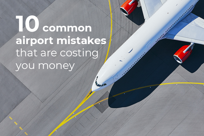 10 common airport mistakes that are costing you money